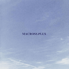 [ALBUM] Macross Plus - For Fans Only