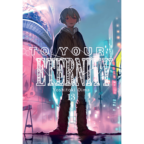 TO YOUR ETERNITY 13 