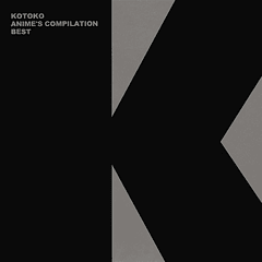 [ALBUM] KOTOKO ANIME'S COMPILATION BEST (Limited Edition)