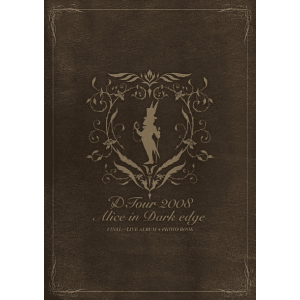 [CD] D TOUR 2008 Alice in Dark edge FINAL 