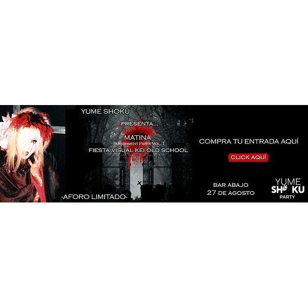 ENTRADA YUME SHOKU Presenta... MATINA -Fiesta visual kei old school- 27.08.2022 