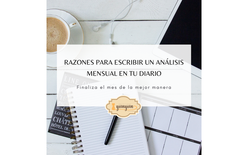 Journaling: Razones para escribir un análisis mensual en tu diario