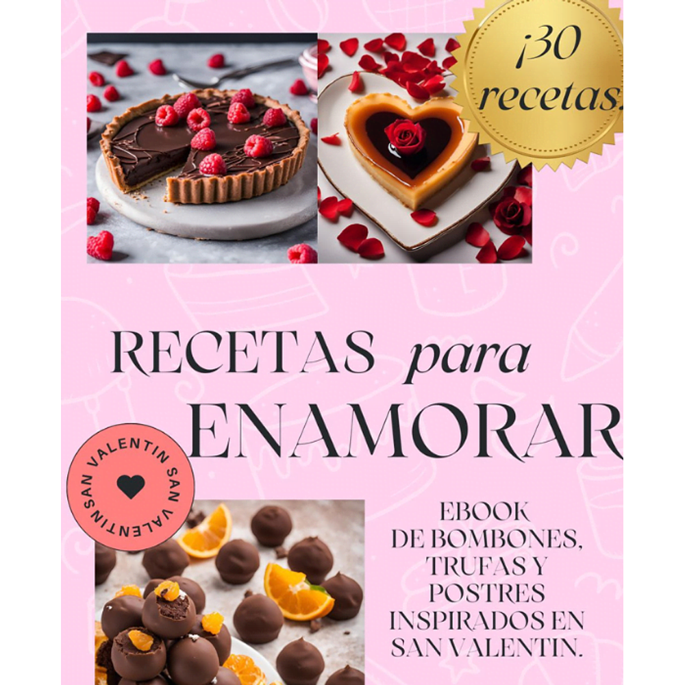 30 Recetas Faciles para Enamorar de trufas, bombones y Postres 