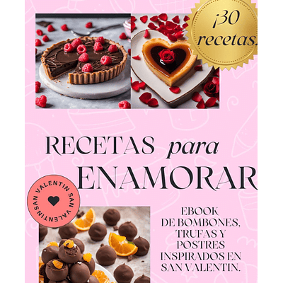 30 Recetas Faciles para Enamorar de trufas, bombones y Postres 