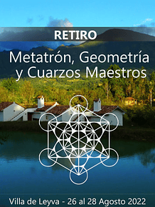 Retiro Metatrón, Geometría Sagrada, y Cuarzos Maestros